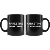 Marketing Is My Cardio 11oz Black Mug