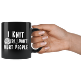 I Knit So I Don't Hurt People 11oz Black Mug