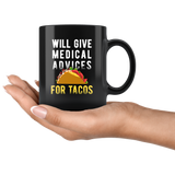 Will Give Medical Advice For Tacos 11oz Black Mug