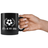 It's In My DNA (Soccer) 11oz Black Mug