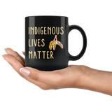 Indigenous Lives Matter 11oz Black Mug