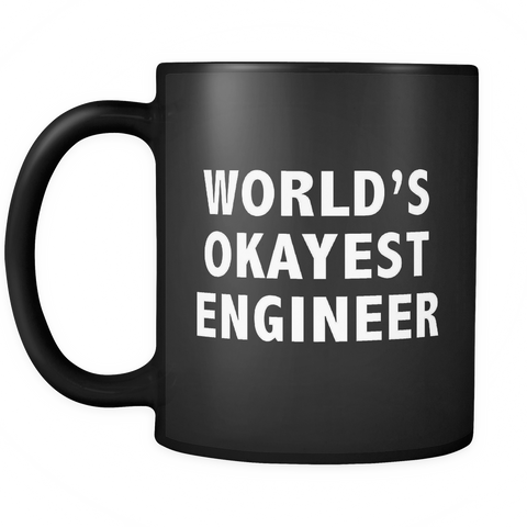 World's Okayest Engineer Black Mug