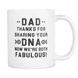 Dad, Thanks For Sharing Your DNA. Now We're Both Fabulous! White Mug