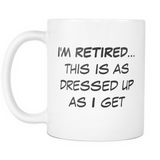 I'm Retired... Mug - Funny Retirement Gift