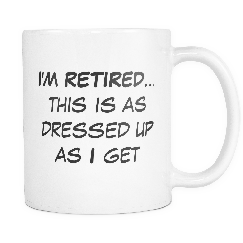 I'm Retired... Mug - Funny Retirement Gift