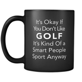 It's Okay If You Don't Like Golf Black Mug