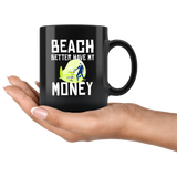Beach Better Have My Money 11oz Black Mug