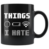 Things I Hate 11oz Black Mug
