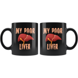 My Poor Liver 11oz Black Mug