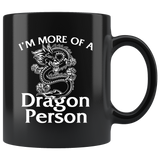 I'm More Of A Dragon Person 11oz Black Mug