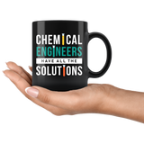 Chemical Engineers Have All The Solutions 11oz Black Mug