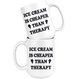 Ice Cream Is Cheaper Than Therapy 15oz White Mug