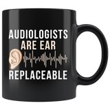 Audiologists Are Ear Replaceable 11oz Black Mug