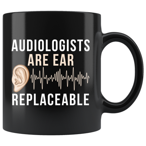 Audiologists Are Ear Replaceable 11oz Black Mug