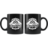 Sorry For What I Said While Docking The Boat 11oz Black Mug
