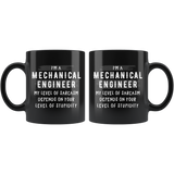 I'm A Mechanical Engineer My Level Of Sarcasm 11oz Black Mug