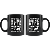 I Just Want To Drink Beer And Hang With My Gordon Setter 11oz Black Mug