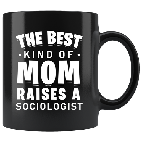 The Best Kind Of Mom - Sociologist 11oz Black Mug