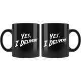 Yes, I Deliver! 11oz Black Mug