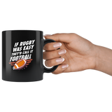If Rugby Was Easy They'd Call It Football 11oz Black Mug