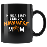 Kinda Busy Being A Havanese Mom 11oz Black Mug