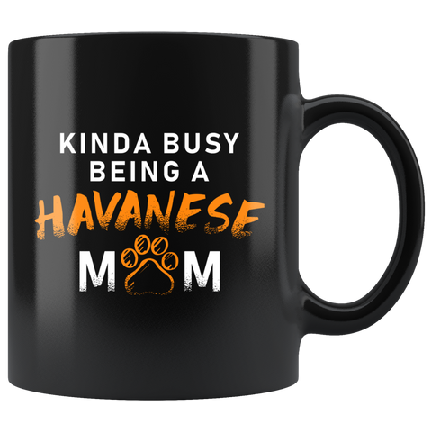Kinda Busy Being A Havanese Mom 11oz Black Mug