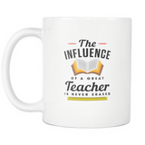 The Influence Of A Great Teacher Is Never Erased White Mug