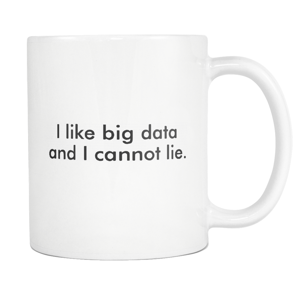 I Like Big Data and I Cannot Lie White Mug