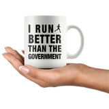 I Run Better Than The Government White Mug