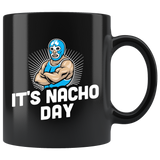 It's Nacho Day 11oz Black Mug