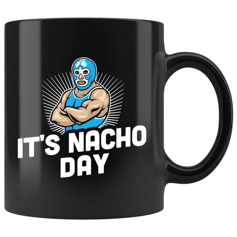 It's Nacho Day 11oz Black Mug