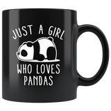 Just A Girl Who Loves Pandas 11oz Black Mug