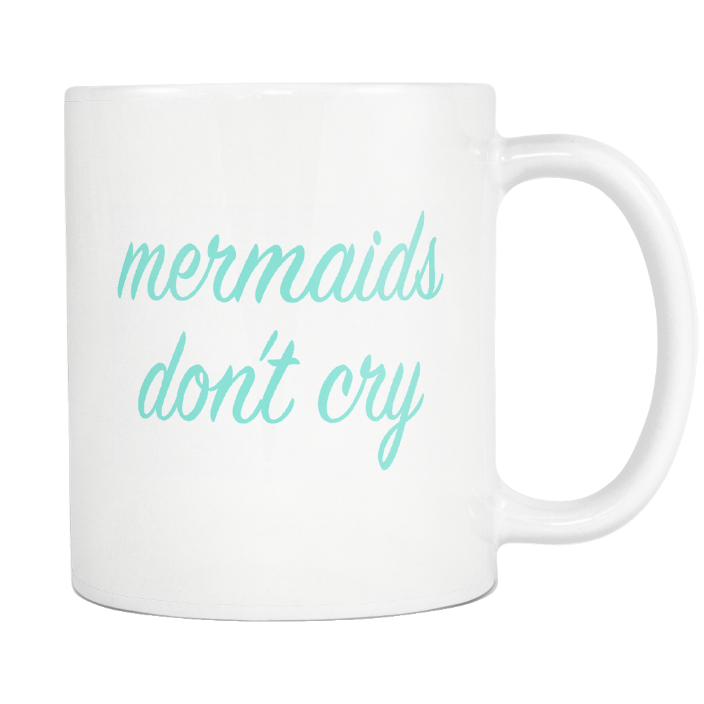 Mermaids Don't Cry White Mug