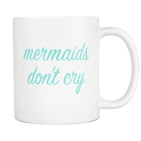 Mermaids Don't Cry White Mug