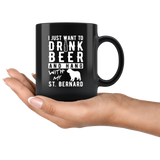 I Just Want To Drink Beer And Hang With My St. Bernard 11oz Black Mug