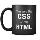 You Are The CSS To My HTML Black Mug - Web Designer Mug