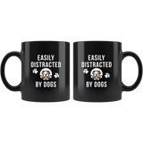 Easily Distracted By Dogs 11oz Black Mug