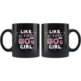 Like Totally An 80s Girl 11oz Black Mug