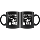 Breathing Is For The Weak 11oz Black Mug