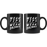 Weak Tips Weak Drinks 11oz Black Mug