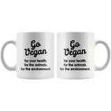 Go Vegan For Your Health. For The Animals. For The Environment White Mug