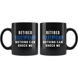 Retired Electrician Nothing Can Shock Me Anymore 11oz Black Mug