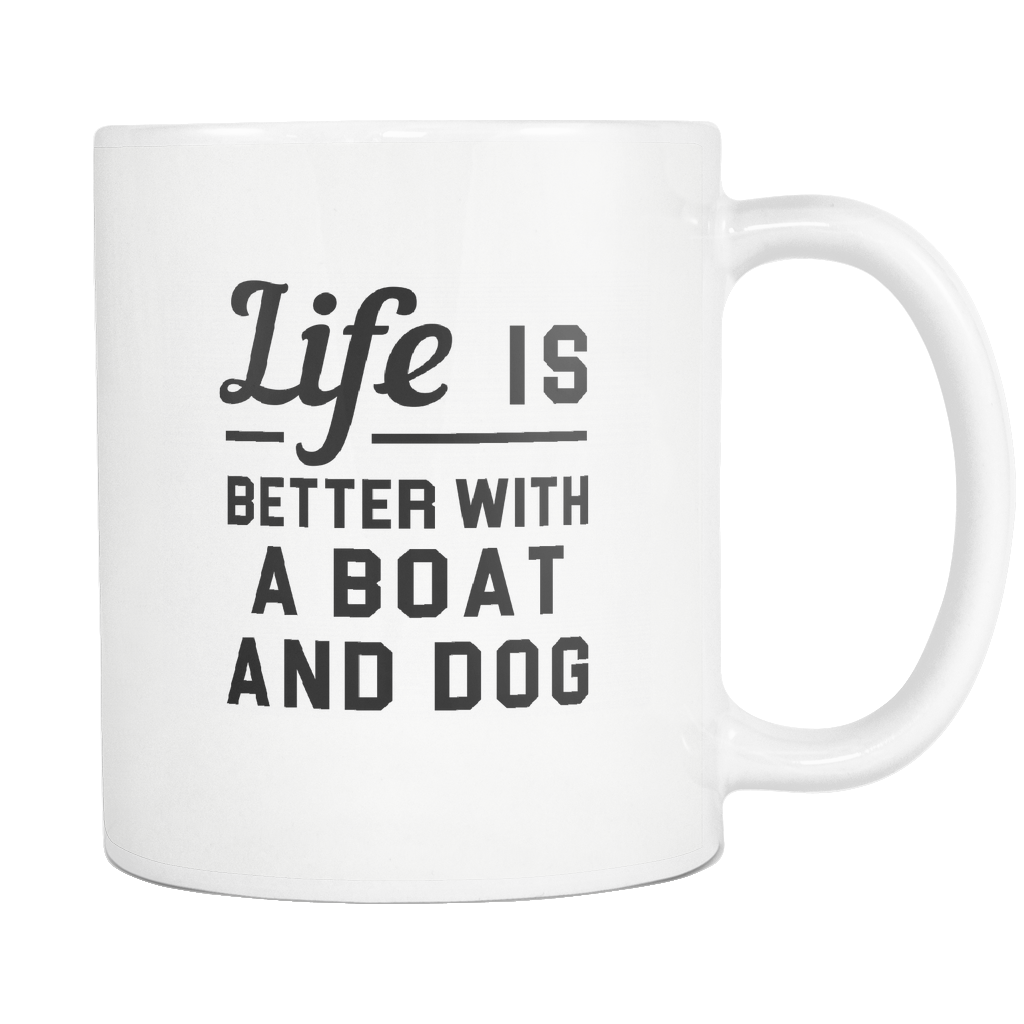 Life Is Better With A Boat And Dog White Mug