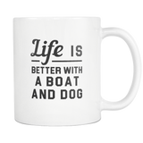 Life Is Better With A Boat And Dog White Mug