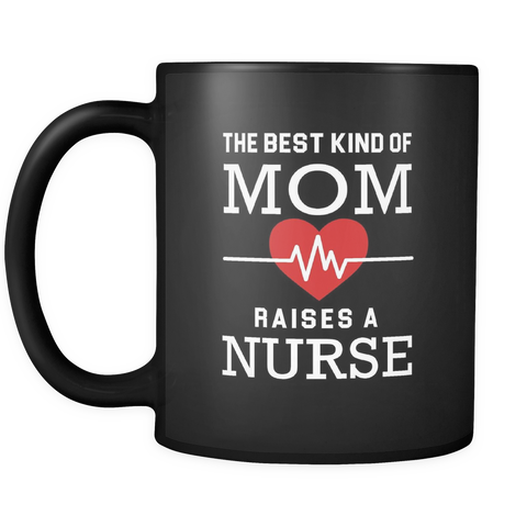 The Best Kind of Mom Raises a Nurse Mug