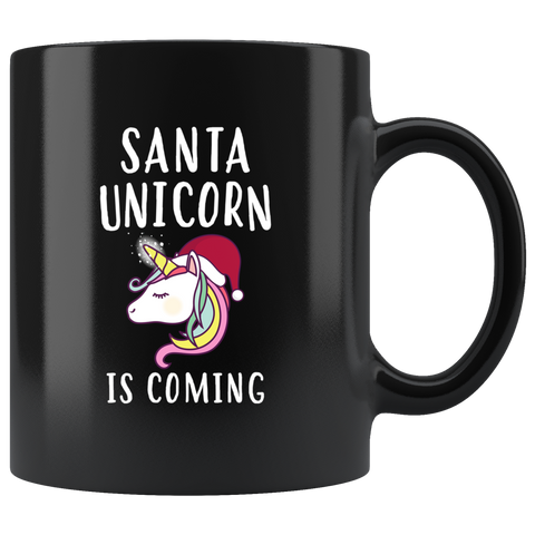 Santa Unicorn Is Coming 11oz Black Mug