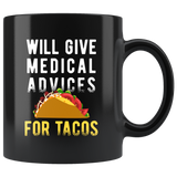 Will Give Medical Advice For Tacos 11oz Black Mug