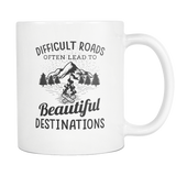 Difficult Roads Often Lead To Beautiful Destinations White Mug