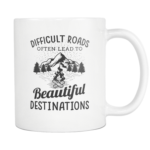 Difficult Roads Often Lead To Beautiful Destinations White Mug