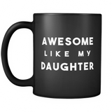 Awesome Like My Daughter Black Mug